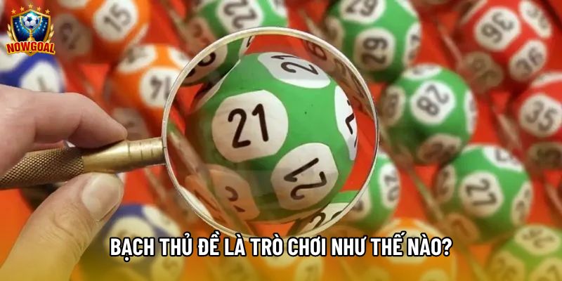 Bạch thủ đề là trò chơi như thế nào?