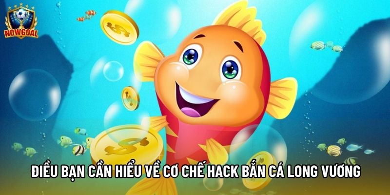 Điều bạn cần hiểu về cơ chế hack bắn cá long vương