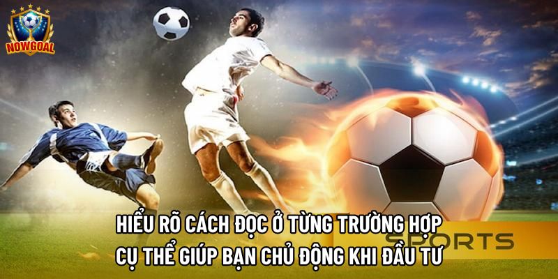 Hiểu rõ cách đọc ở từng trường hợp cụ thể giúp bạn chủ động khi đầu tư Hiểu rõ cách đọc ở từng trường hợp cụ thể giúp bạn chủ động khi đầu tư